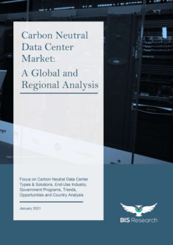 Carbon Neutral Data Center Market - A Global and Regional Analysis: Focus on Carbon Neutral Data Center Types & Solutions, End-Use Industry, Government Programs, Trends, Opportunities and Country Analysis
