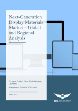 Next-Generation Display Materials Market – Global and Regional Analysis: Focus on Product Type, Application and Countries - Analysis and Forecast, 2021-2026