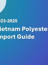 Vietnam Polyester Fiber Import Guide 2023-2025