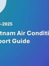 Vietnam Air Conditioner Import Guide 2023-2025
