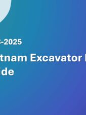 Vietnam Excavator Import Guide 2023-2025