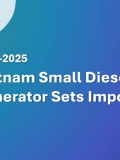 Vietnam Small Diesel Generator Sets Import Guide 2023-2025