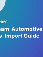 Vietnam Automotive Safety Glass Import Guide 2023-2026