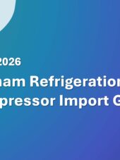 Vietnam Refrigeration Compressor Import Guide 2023-2026