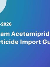Vietnam Acetamiprid Insecticide Import Guide 2023-2026