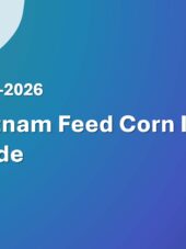 Vietnam Feed Corn Import Guide 2023-2026