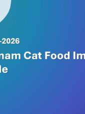 Vietnam Cat Food Import Guide 2023-2026
