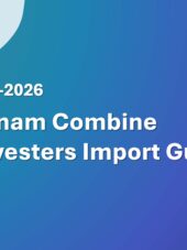 Vietnam Combine Harvesters Import Guide 2023-2026
