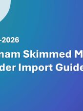 Vietnam Skimmed Milk Powder Import Guide 2023-2026