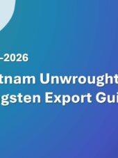 Vietnam Unwrought Tungsten Export Guide 2023-2026