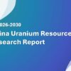 China Uranium Resource Import Research Report 2026?C2035